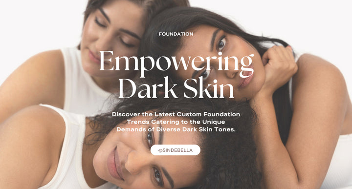 Custom Foundation Trends: Meeting the Diverse Needs of Dark Skin Tones